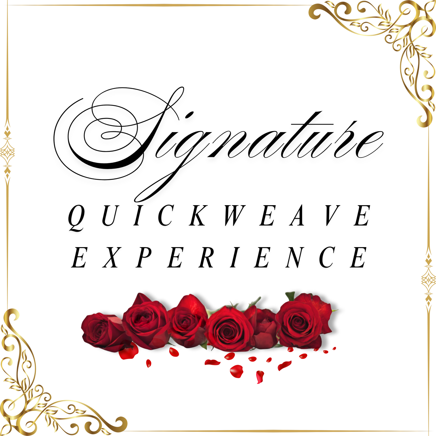 Signature Quickweave Experience